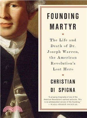 Founding Martyr ― The Life and Death of Dr. Joseph Warren, the American Revolution's Lost Hero