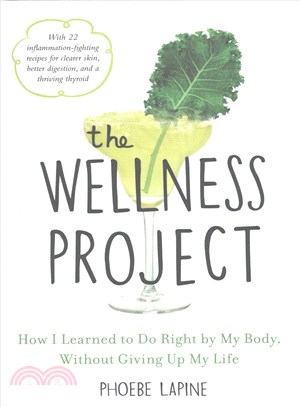 The Wellness Project ─ How I Learned to Do Right by My Body, Without Giving Up My Life