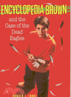 ENCYCLOPEDIA BROWN AND THE CASE OF THE DEAD EAGLES