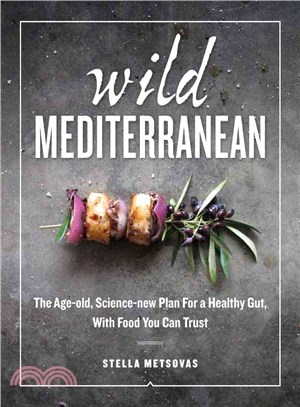 Wild Mediterranean ─ The Age-Old, Science-New Plan for a Healthy Gut, With Food You Can Trust