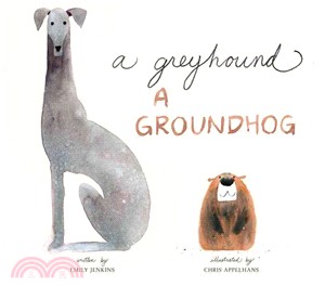 A greyhound, a groundhog /