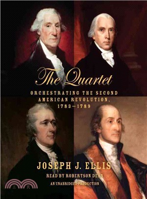 The Quartet ─ Orchestrating the Second American Revolution, 1783-1789