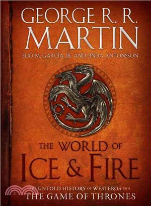 The World of Ice & Fire :the Untold History of Westeros and the Game of Thrones /