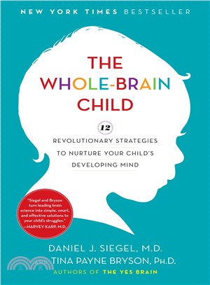 The Whole-Brain Child ─ 12 Revolutionary Strategies to Nurture Your Child\