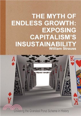 The Myth of Endless Growth：Exposing Capitalism's Insustainability