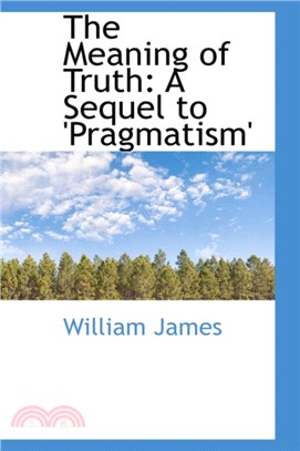 The Meaning of Truth：A Sequel to 'Pragmatism'