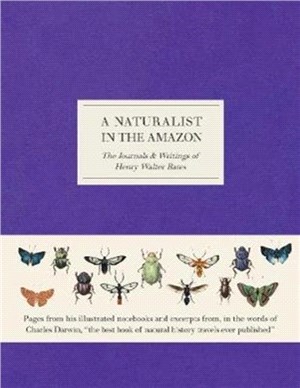 A Naturalist in the Amazon：The Journals & Writings of Henry Walter Bates