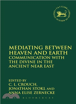 Mediating Between Heaven and Earth ― Communication With the Divine in the Ancient Near East