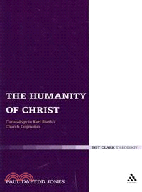 The Humanity of Christ: Christology in Karl Barth's Church Dogmatics