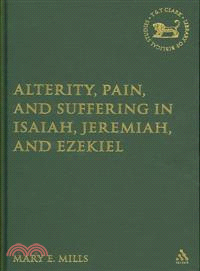 Alterity, Pain, and Suffering in Isaiah, Jeremiah, and Ezekiel