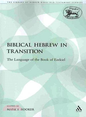 Biblical Hebrew in Transition ― The Language of the Book of Ezekiel