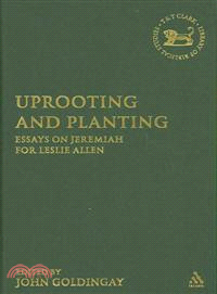 Uprooting and Planting: Essays on Jeremiah for Leslie Allen
