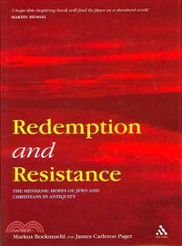 Redemption and Resistance: The Messianic Hopes of Jews and Christians in Antiquity