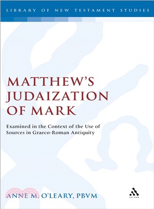 Matthew's Judaization of Mark ― Examined in the Context of the Use of Sources in Graeco-Roman Antiquity
