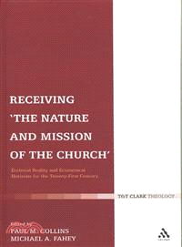 Receiving the Nature and Mission of the Church: Ecclesial Reality and Ecumenical Horizons for the Twenty-first Century