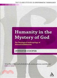 Humanity in the Mystery of God: The Theological Anthropology of Edward Schillebeeckx