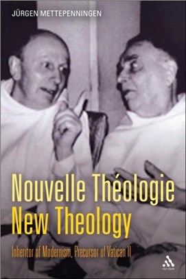 Nouvelle Theologie - New Theology: Inheritor of Modernism, Precursor of Vatican II