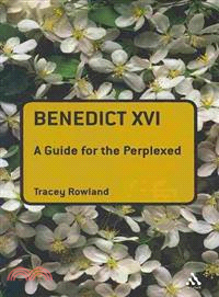 Benedict XVI: A Guide for the Perplexed