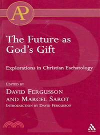 The Future As God's Gift ― Explorations In Christian Eschatology