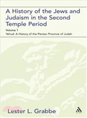 A History of the Jews And Judaism in the Second Temple Period ― Yehud: a History of the Persian Province of Judah