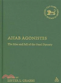Ahab Agonistes: The Rise and Fall of the Omri Dynasty