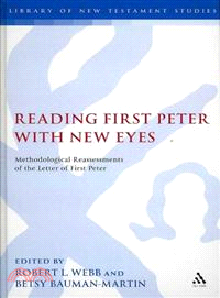 Reading First Peter with New Eyes: Methodological Reassessments of the Letter of First Peter