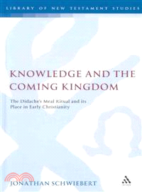 Knowledge and the Coming Kingdom―The Didache's Meal Ritual and Its Place in Early Christianity