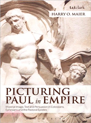 Picturing Paul in Empire ― Imperial Image, Text and Persuasion in Colossians, Ephesians and the Pastoral Epistles