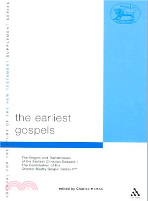 Earliest Gospels ― The Origins and Transmission of the Earliest Christian Gospels; The Contribution of the Chester Beatty Gospel Codex P45