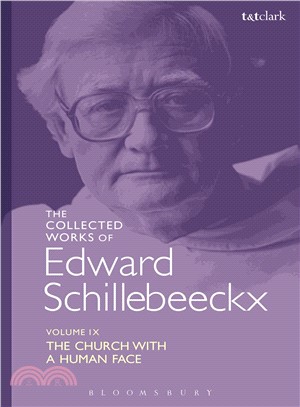 The Church with a Human Face: a New and Expanded Theology of Ministry: Schillebeeckx Collected Works