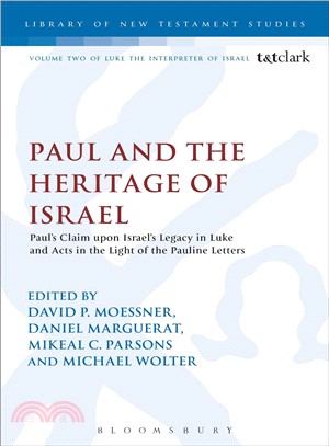 Paul and the Heritage of Israel ― Paul's Claim upon Israel's Legacy in Luke and Acts in the Light of the Pauline Letters