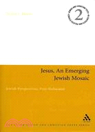 Jesus, an Emerging Jewsih Mosaic: Jewish Perspectives, Post-holocaust
