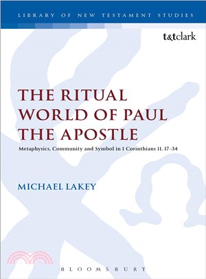 The Ritual World of Paul the Apostle ─ Metaphysics, Community and Symbol in 1 Corinthians 11. 17-34