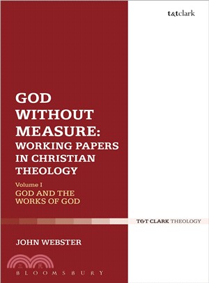 God Without Measure: Working Papers in Christian Theology: Volume 1: God and the Works of God