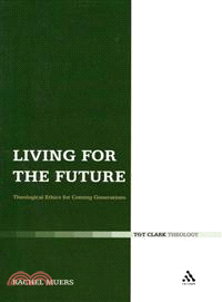 Living for the Future: Theological Ethics for Coming Generations