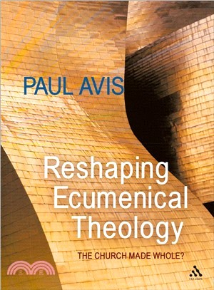 Reshaping Ecumenical Theology ─ The Church Made Whole?