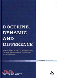 Doctrine, Dynamic and Difference: To the Heart of the Lutheran-Roman Catholic 'Differentiated Consensus' on Justification