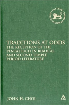 Traditions at Odds:The Reception of the Pentateuch in Biblical and Second Temple Period Literature