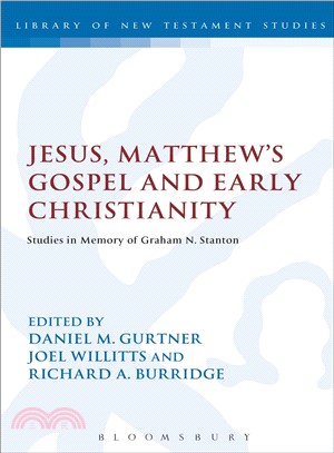 Jesus, Matthew's Gospel and Early Christianity ― Studies in Memory of Graham N. Stanton