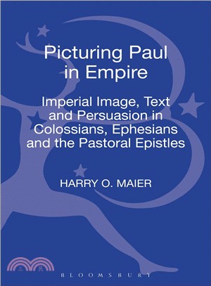 Picturing Paul in Empire ― Imperial Image, Text and Persuasion in Colossians, Ephesians and the Pastoral Epistles