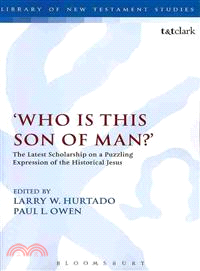 Who Is This Son of Man? — The Latest Scholarship on a Puzzling Expression of the Historical Jesus