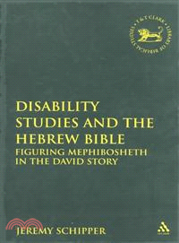 Disability Studies and the Hebrew Bible: Figuring Mephibosheth in the David Story