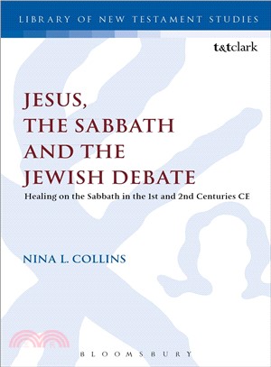 Jesus, the Sabbath, and the Jewish Debate: Healing on the Sabbath in the 1st and 2nd Century CE