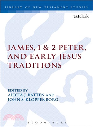 James, 1 & 2 Peter, and Early Jesus Traditions