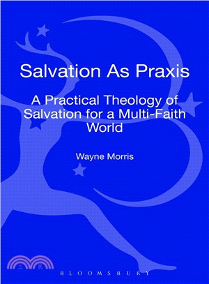 Salvation As Praxis ― A Practical Theology of Salvation for a Multi-faith World
