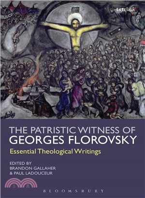 The Patristic Witness of Georges Florovsky ─ Essential Theological Writings