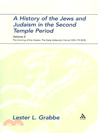 A History of the Jews and Judaism in the Second Temple Period: The Coming of the Greeks: the Early Hellenistic Period (335-175 BCE): Volume 2