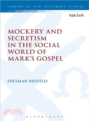 Mockery and Secretism in the Social World of Mark's Gospel