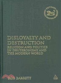 Disloyalty and Destruction: Religion and Politics in Deuteronomy and the Modern World