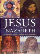 Jesus of Nazareth: An Independent Historian's Account of His Life and Teaching